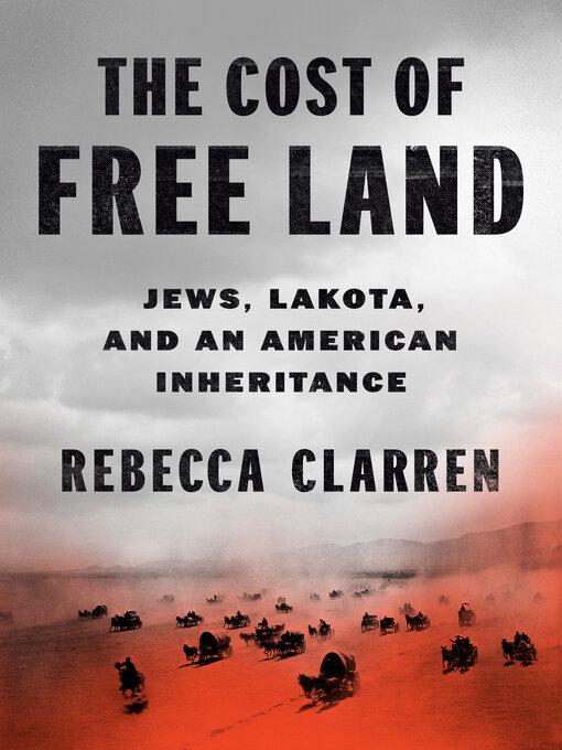 Title details for The Cost of Free Land by Rebecca Clarren - Wait list